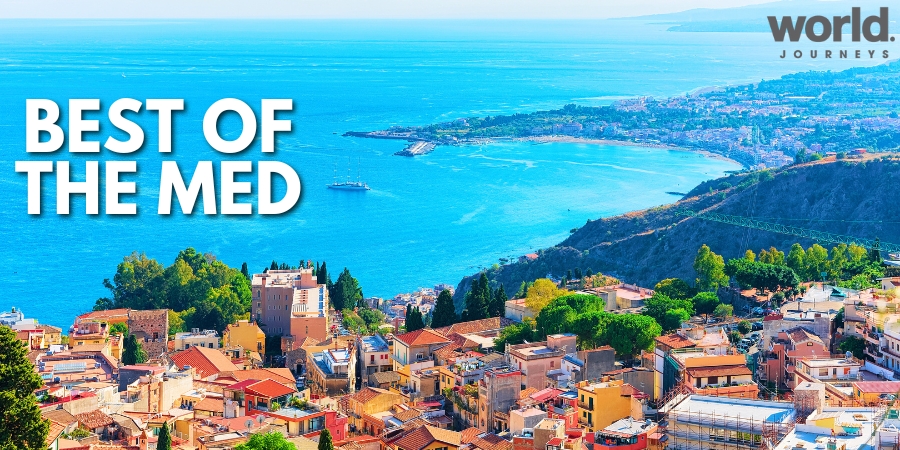 BEST OF THE MED with World Journeys