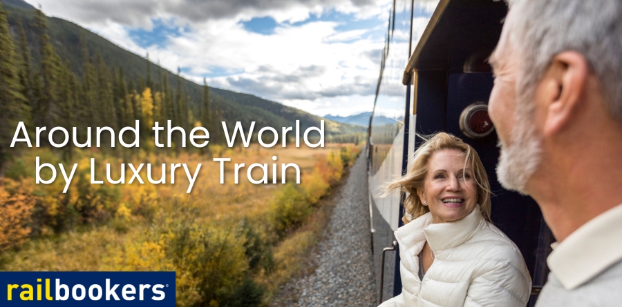 Around the World by Luxury Train